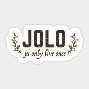 JOLO - ju only live once - grunge design Sticker